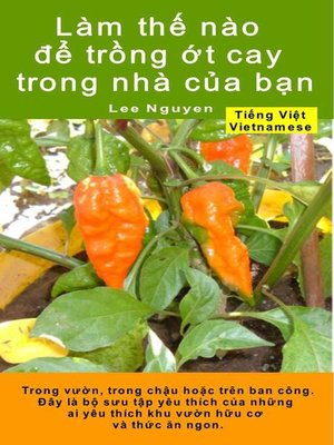 Làm thế nào để trồng ớt cay trong nhà của bạn. Trong vườn, trong chậu hoặc trên ban công - ebook